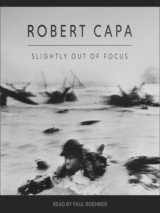 Title details for Slightly Out of Focus by Robert Capa - Available